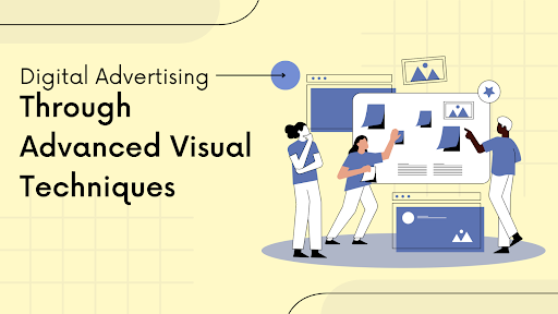 Enhancing Digital Advertising Through Advanced Visual Techniques